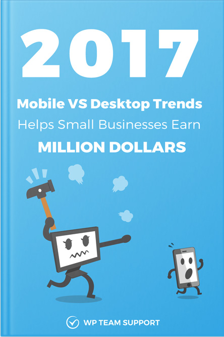 2017 Mobile VS Desktop Trends Helps Small Businesses Earn Million&nbsp;Dollars
