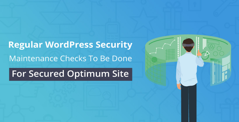 WordPress Security Checks To Be Done For Secured Optimum&nbsp;Site