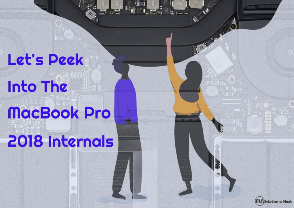 Let’s Peek Into The MacBook Pro 2018 Internals