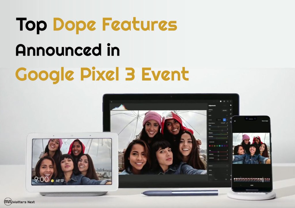 Top Dope Features Announced In The Google Pixel 3 event