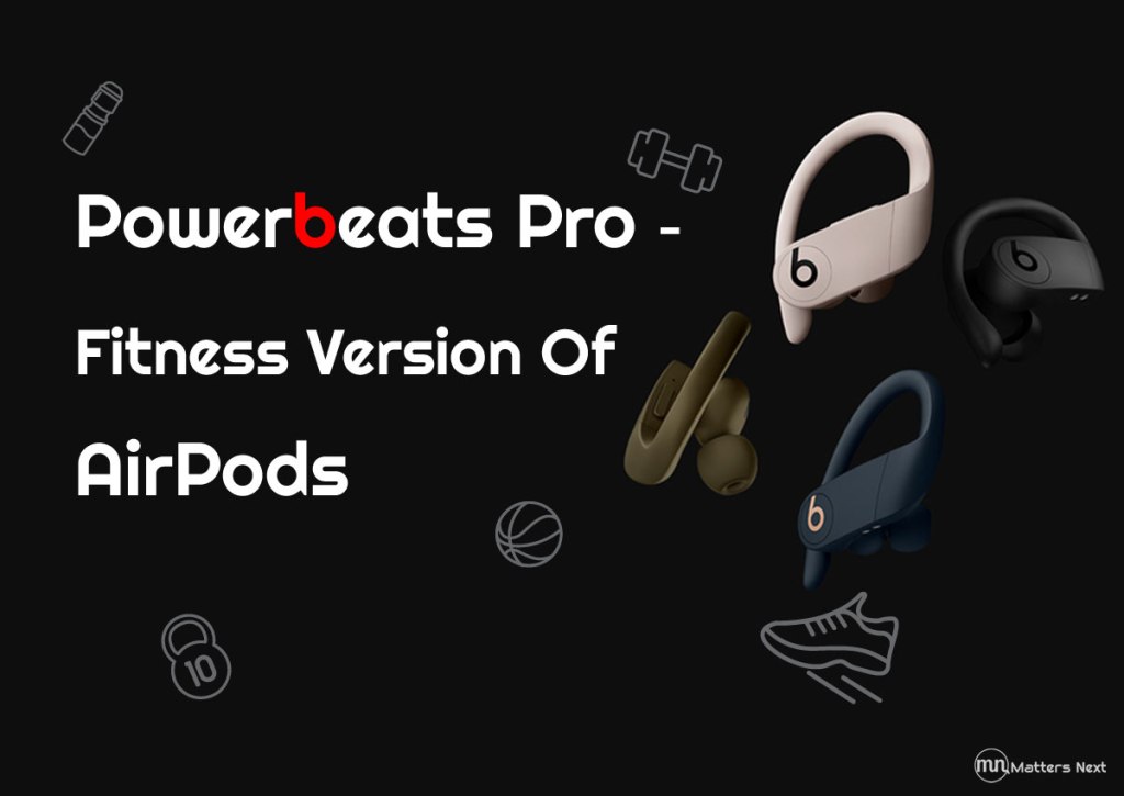 Powerbeats Pro Is A Fitness Version Of&nbsp;Airpods