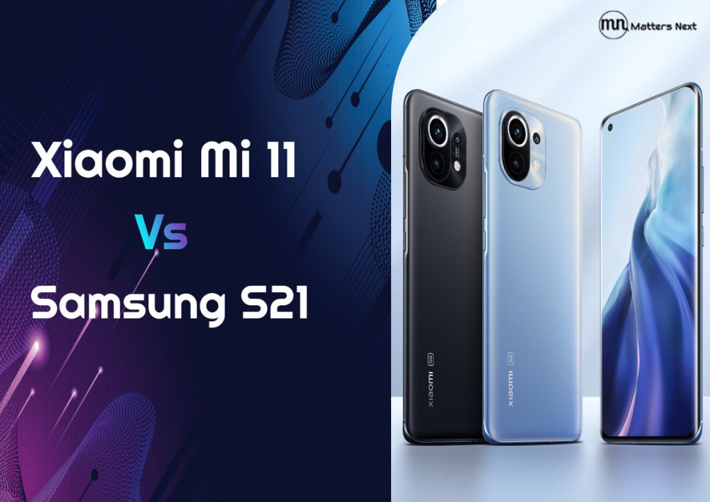 Xiaomi Mi 11 Vs Samsung S21 — What’s Inside Makes The Whole&nbsp;Difference