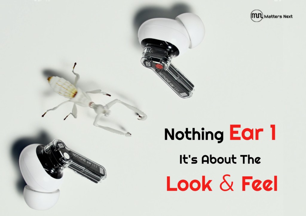 Nothing Ear 1 – It’s About The Look &&nbsp;Feel
